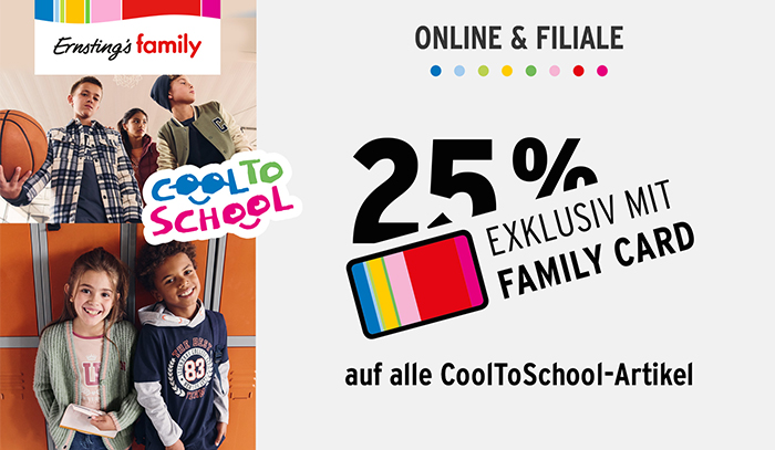 Ab dem 18.08. 25 % Rabatt auf alle CoolToSchool-Artikel bei Ernsting’s family mit der Family Card.